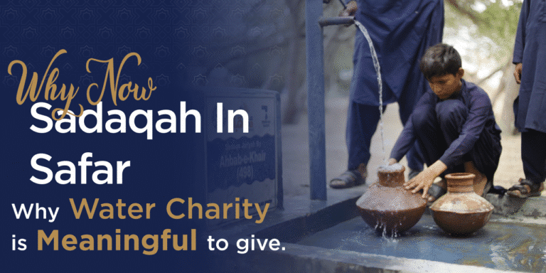 Sadaqah in Safar: Why Water Charity Is a Meaningful Way to Give This Month